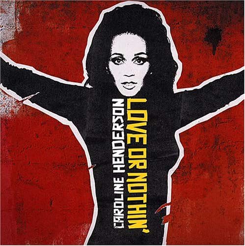 CAROLINE HENDERSON - Love Or Nothin' - Disque CD