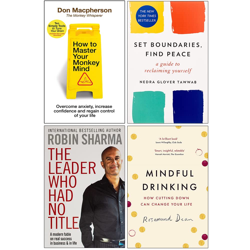How to Master Your Monkey Mind, Set Boundaries Find Peace, The Leader Who Had No Title & Mindful Drinking 4 Books Collection Set