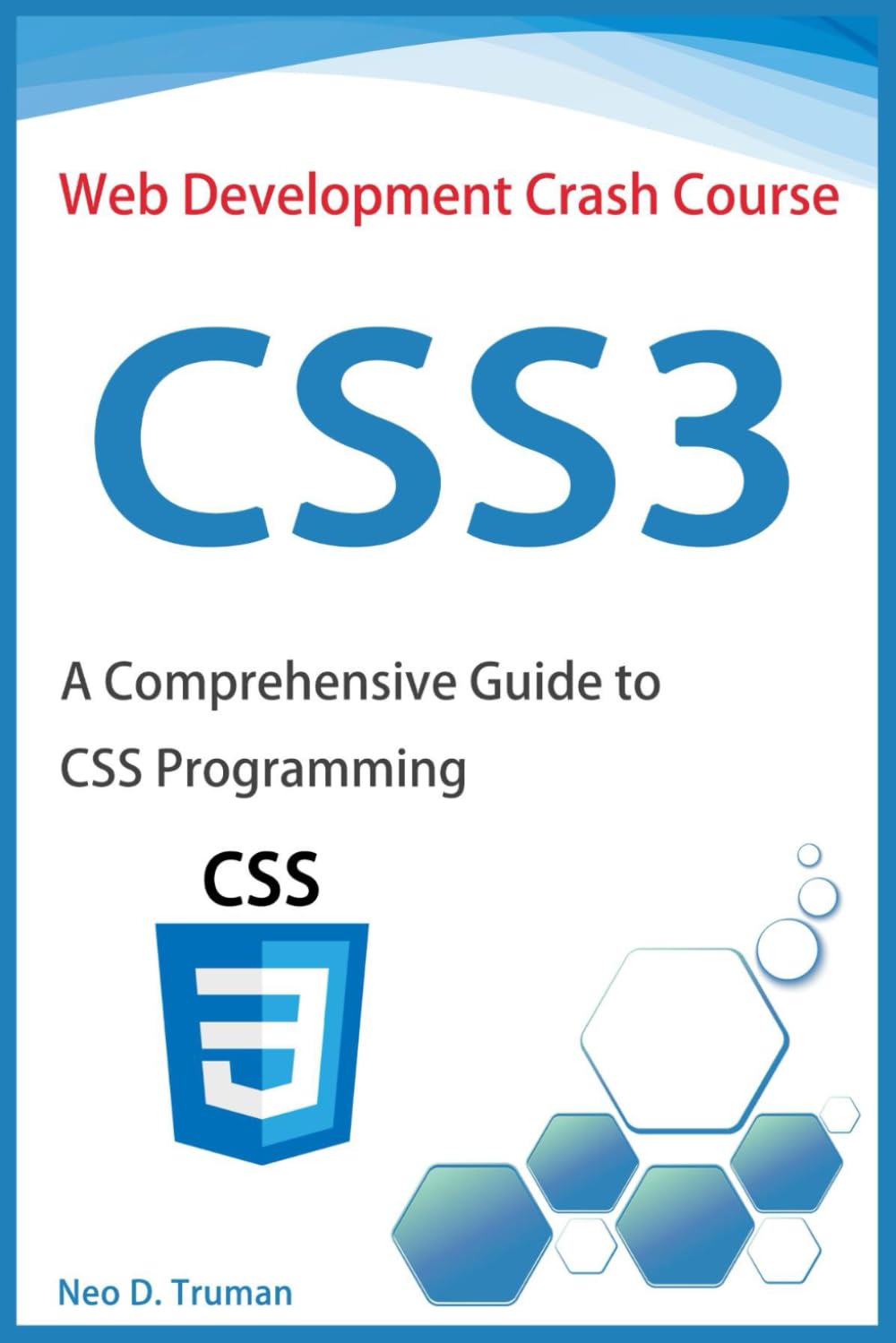CSS3: A Comprehensive Guide to CSS Programming (Web Development Crash Course)