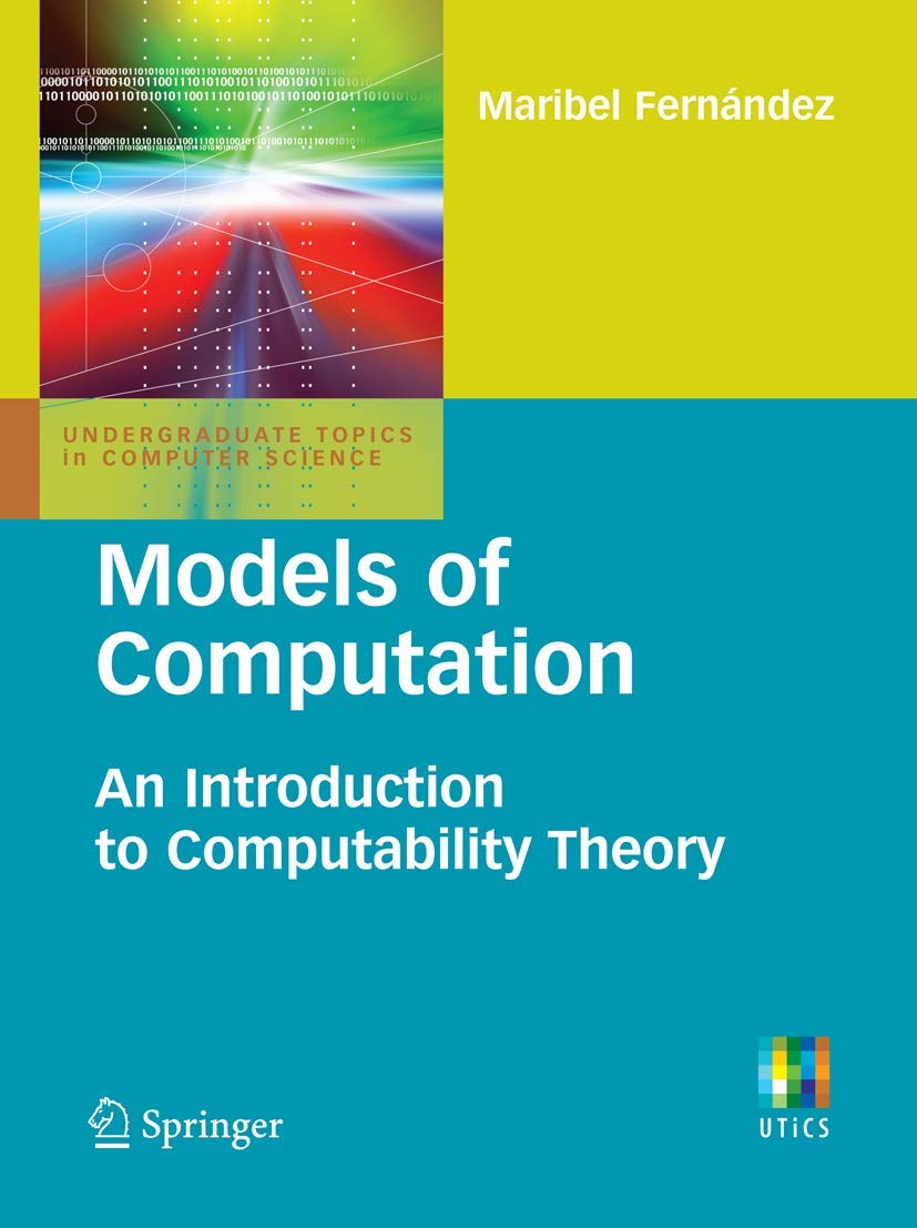 Models of Computation: An Introduction to Computability Theory (Undergraduate Topics in Computer Science) cover