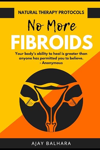 No More Fibroids: Natural Therapy Protocols - Paperback