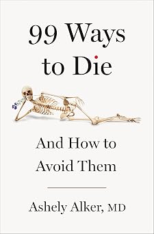99 Ways to Die And How to Avoid Them