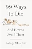 99 Ways to Die: And How to Avoid Them