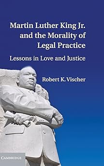 Martin Luther King Jr. and the Morality of Legal Practice: Lessons in Love and Justice book cover