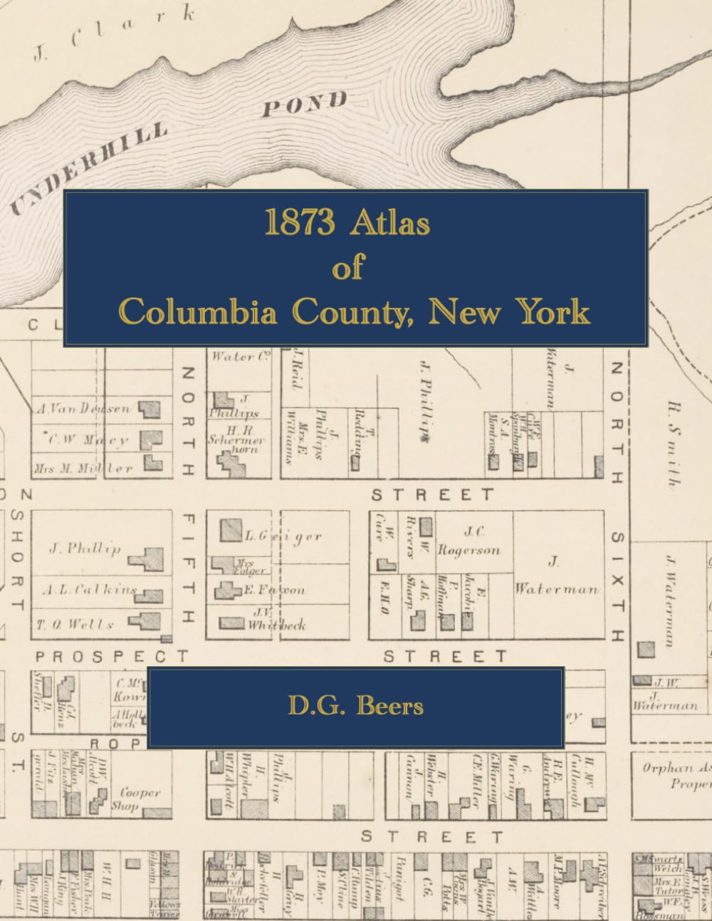 1873 Atlas of Columbia County, New York: Color Facsimile Reprint with Town Landowner Maps, Hudson City Ward Plans, and Village Plats