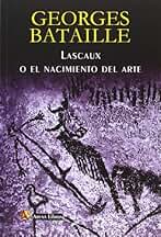 Lascaux O El Nacimiento Del Arte