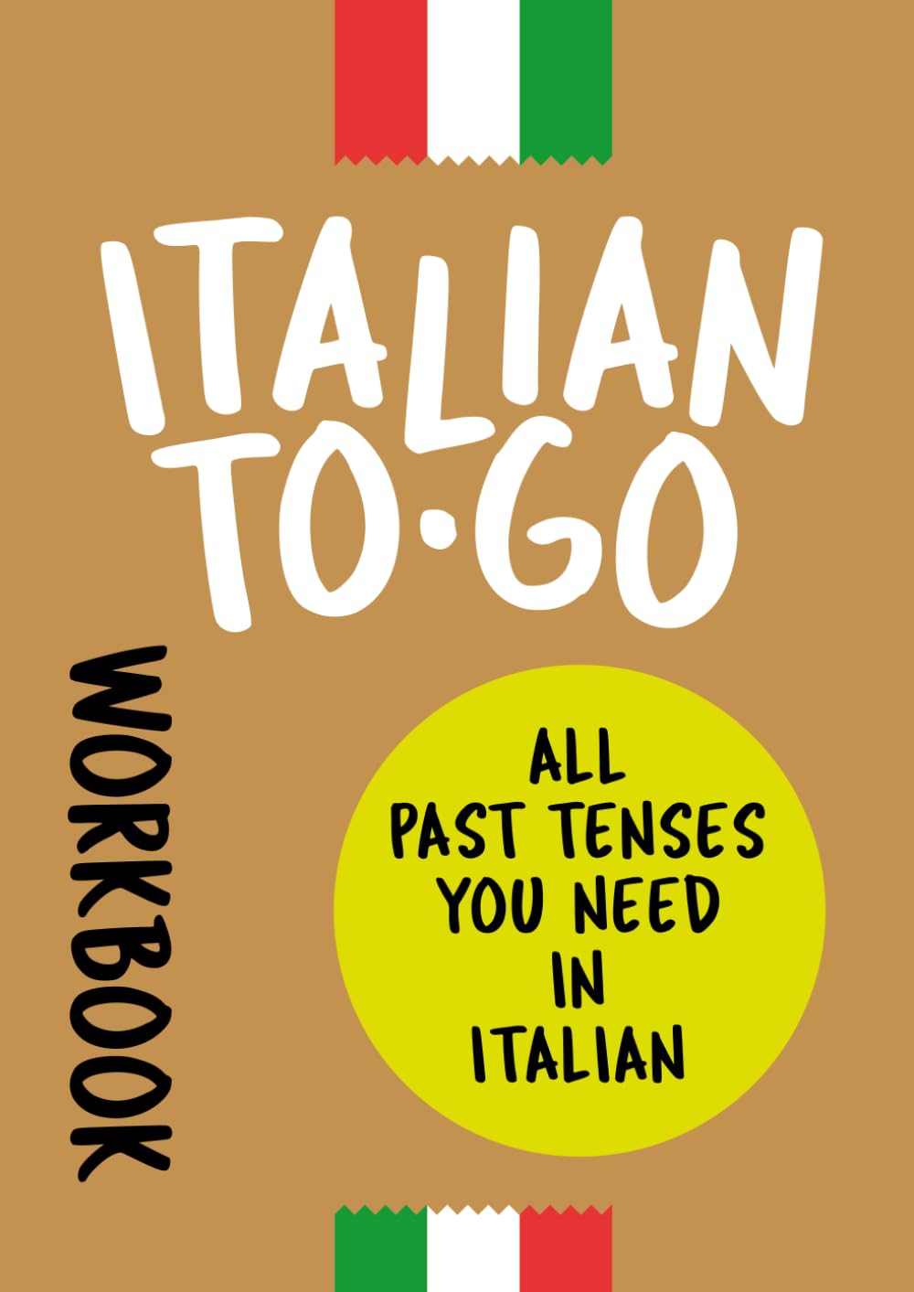Italian To-Go: All Past Tenses You Need [ workbook ]