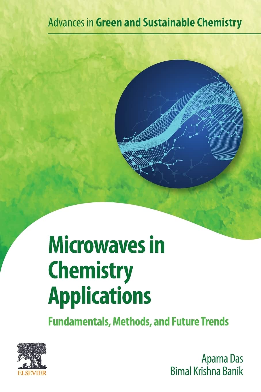 Microwaves in Chemistry Applications: Fundamentals, Methods and Future Trends (Advances in Green and Sustainable Chemistry)