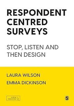 Respondent Centred Surveys Stop, Listen and then Design