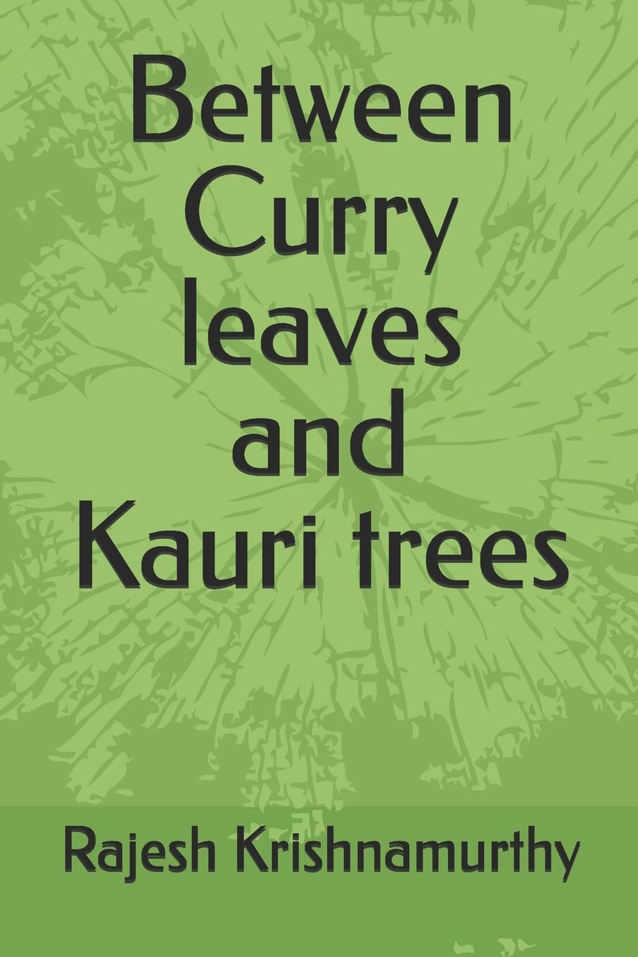 Between Curry leaves and Kauri trees