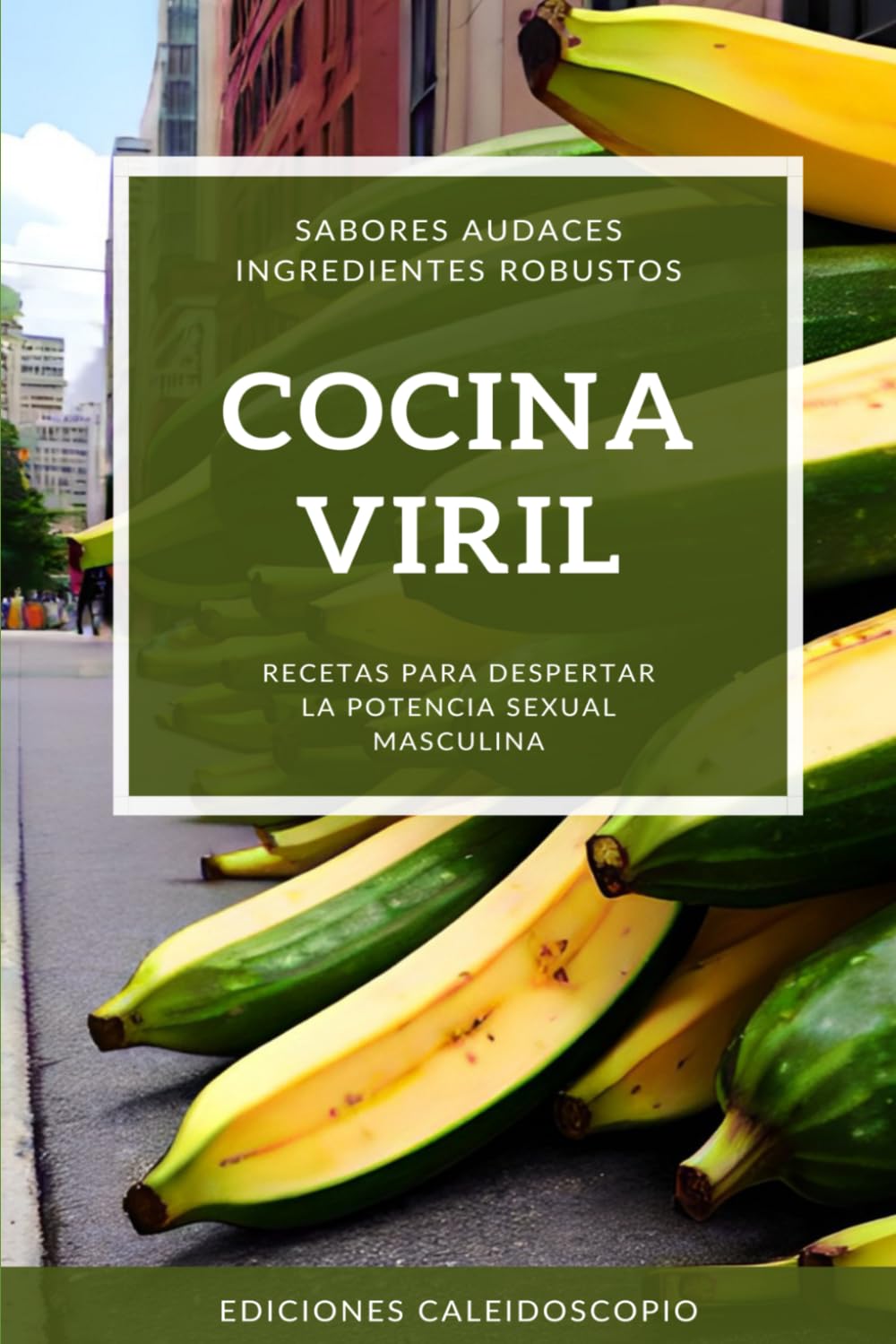 COCINA VIRIL: Recetas para despertar la potencia masculina