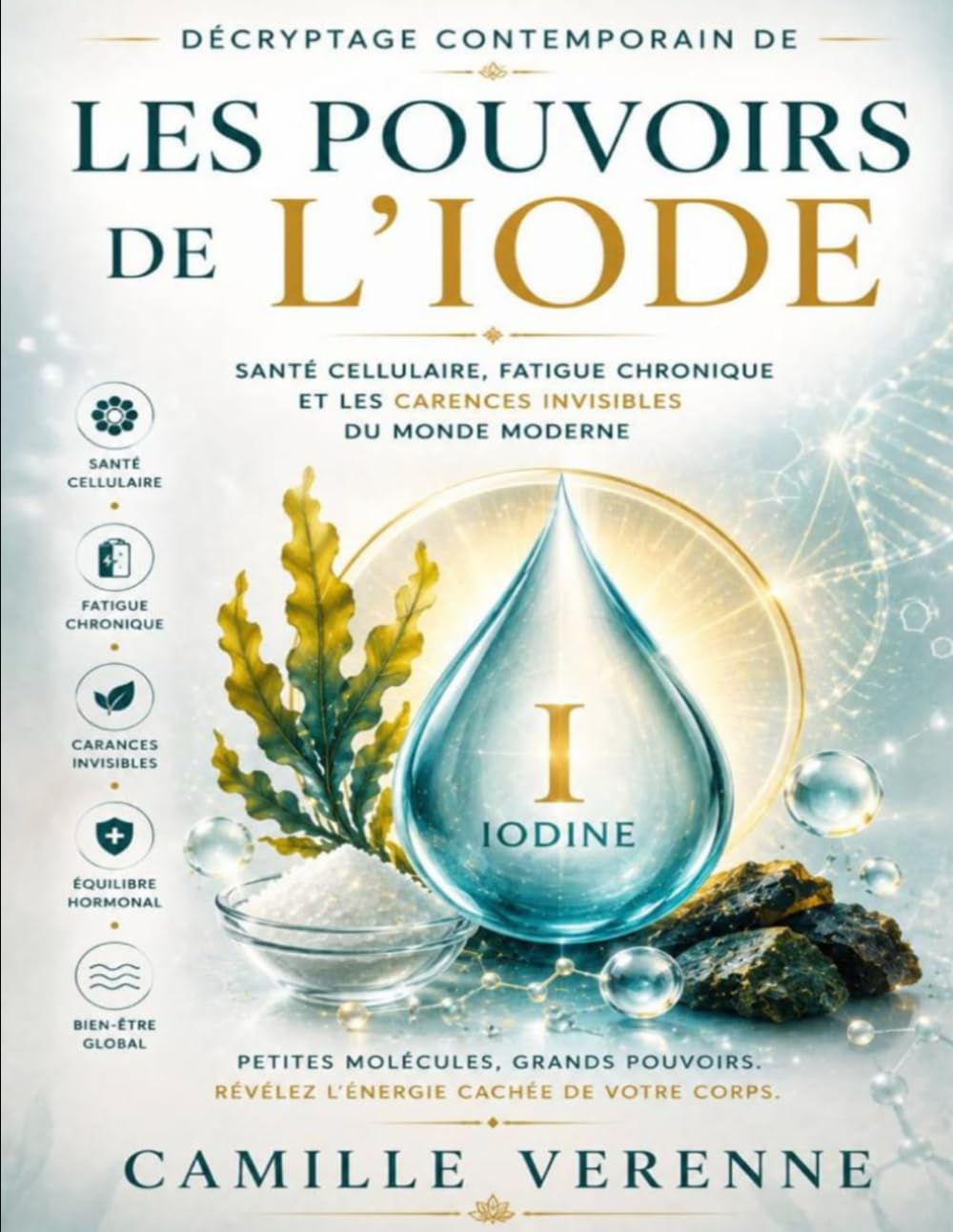 Décryptage contemporain de Les Pouvoirs de l’iode: Santé cellulaire, fatigue chronique et les carences invisibles du monde moderne