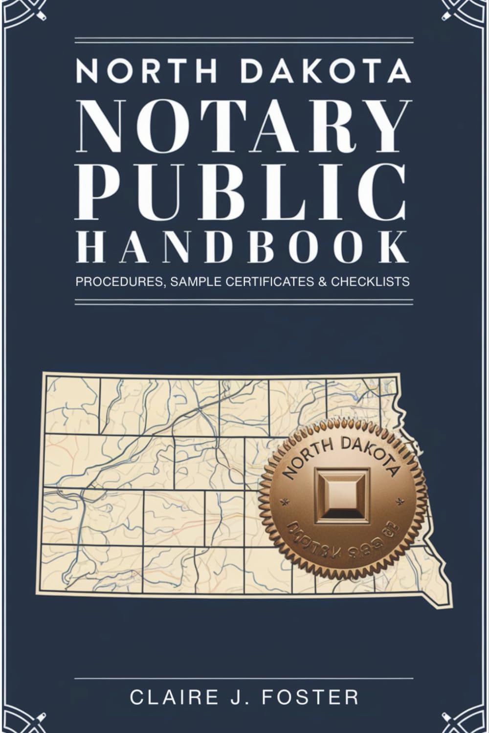 North Dakota Notary Public Handbook: Procedures, Sample Certificates & Checklists — 2026 Edition