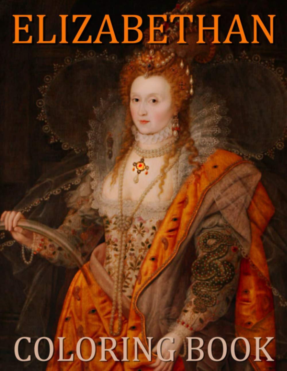 Elizabethan Coloring Book: Collection Coloring Books For Kids And Adults (Stress Relieving For Anyone)