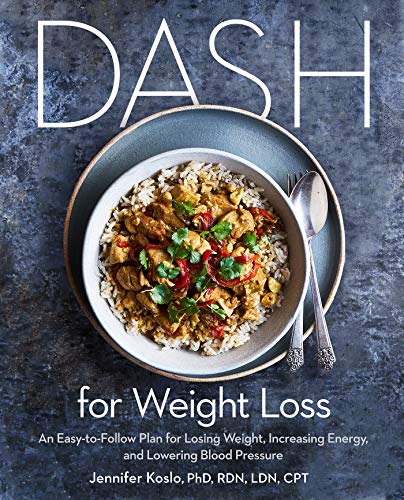 DASH for Weight Loss: An Easy-to-Follow Plan for Losing Weight, Increasing Energy,
