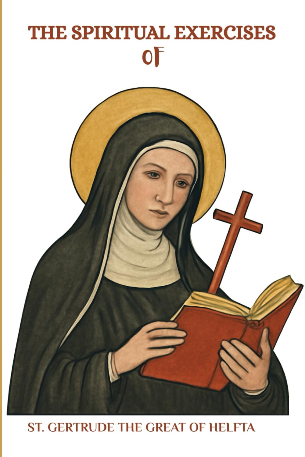 The Spiritual Exercises of St. Gertrude the Great of Helfta (Spirituality Life Everyday Series)