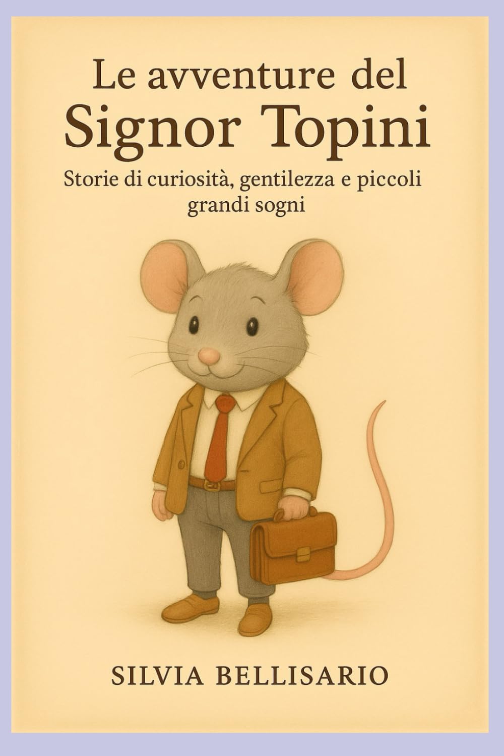 LE AVVENTURE DEL SIGNOR TOPINI: Storie di curiosità, gentilezza e piccoli grandi sogni