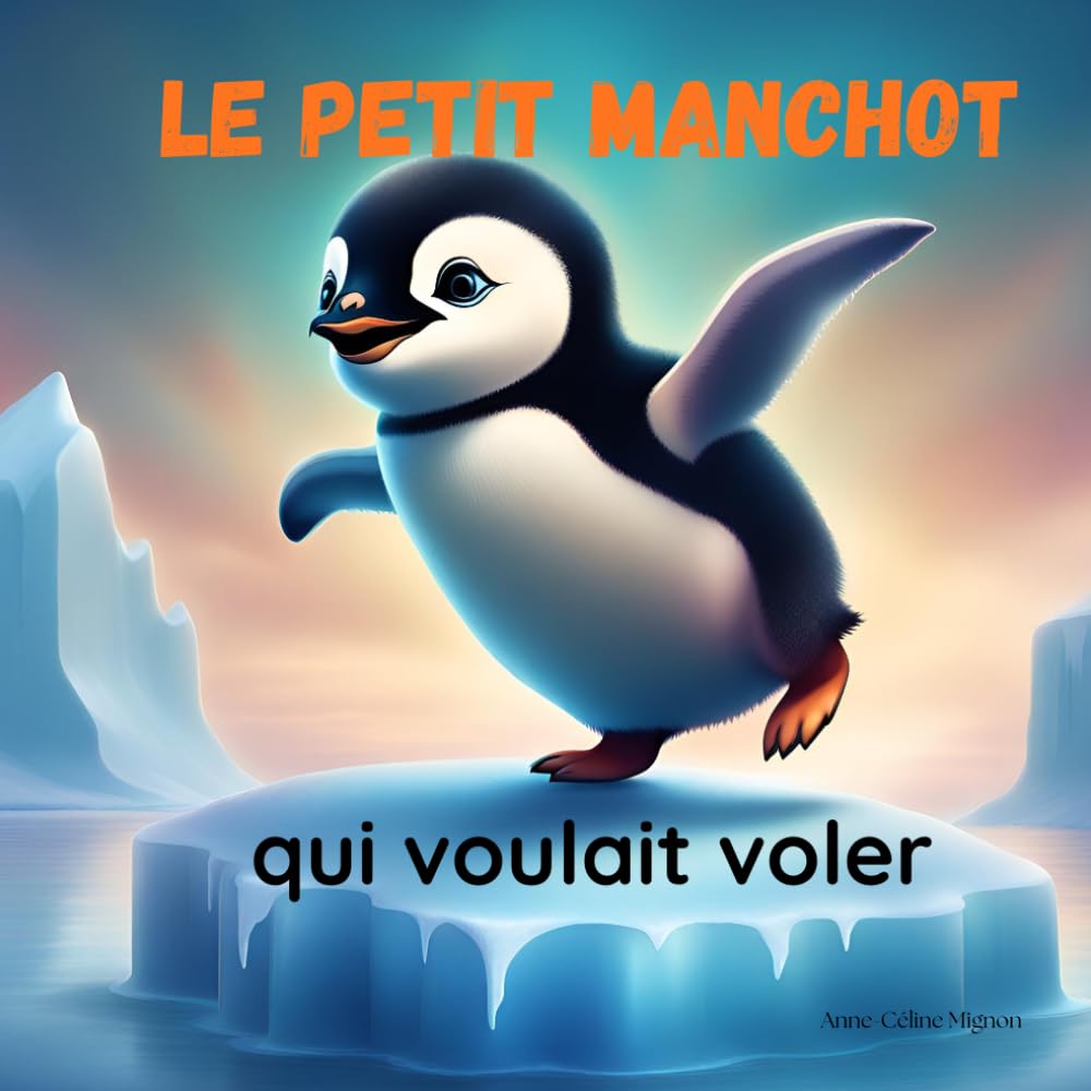 LE PETIT MANCHOT QUI VOULAIT VOLER