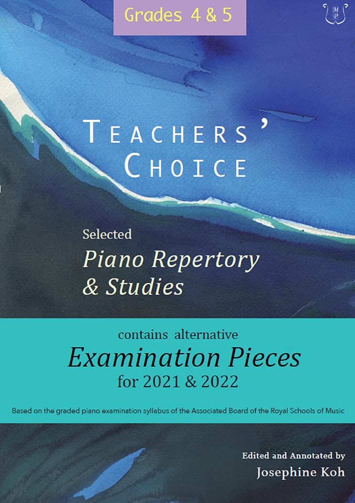 Teachers' Choice Exam Pieces 2021-22 Grades 4-5 2021 and 2020, Grades 4 and 5. Piano