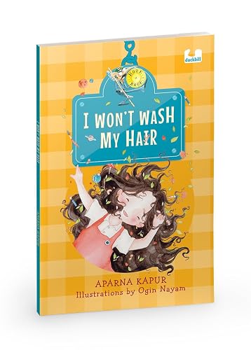 I Wont Wash My Hair: A funny story about a young girl who refuses to wash her hair (Hook Books)