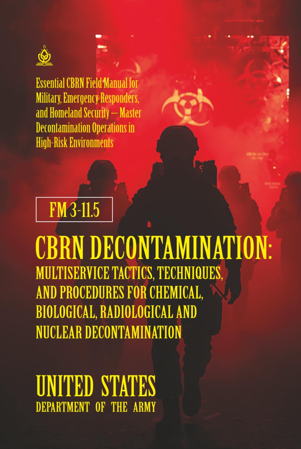 FM 3‑11.5 CBRN Decontamination: Multiservice Tactics, Techniques, and Procedures for Chemical, Biological, Radiological and Nuclear Decontamination: [Annotated]