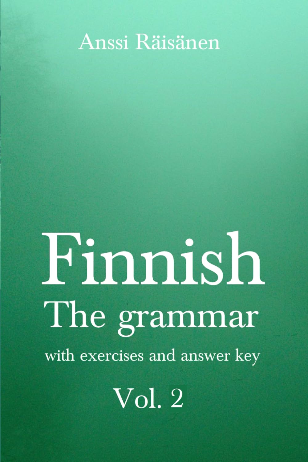 Finnish: The grammar, with exercises and answer key Vol. 2