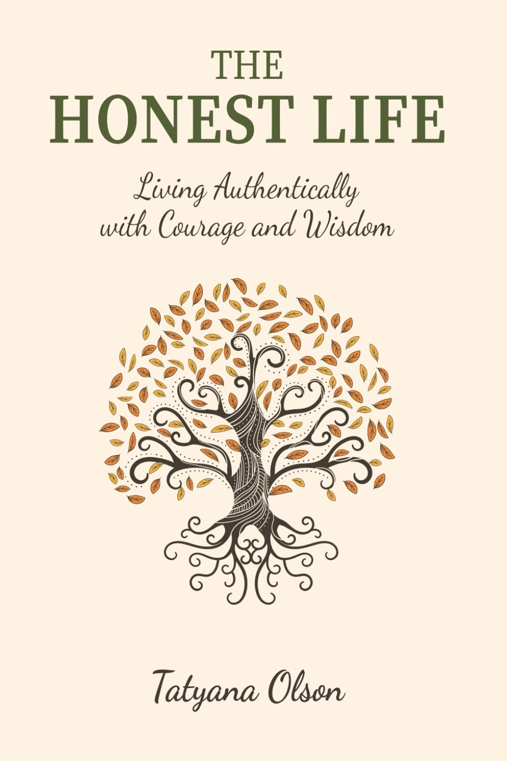 The Honest Life: Living Authentically with Courage and Wisdom