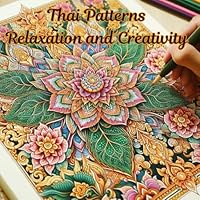 Thai Traditional Patterns Coloring Book: Intricate Designs of Thai Art for Relaxation and Creativity B0DD8R9CYZ Book Cover