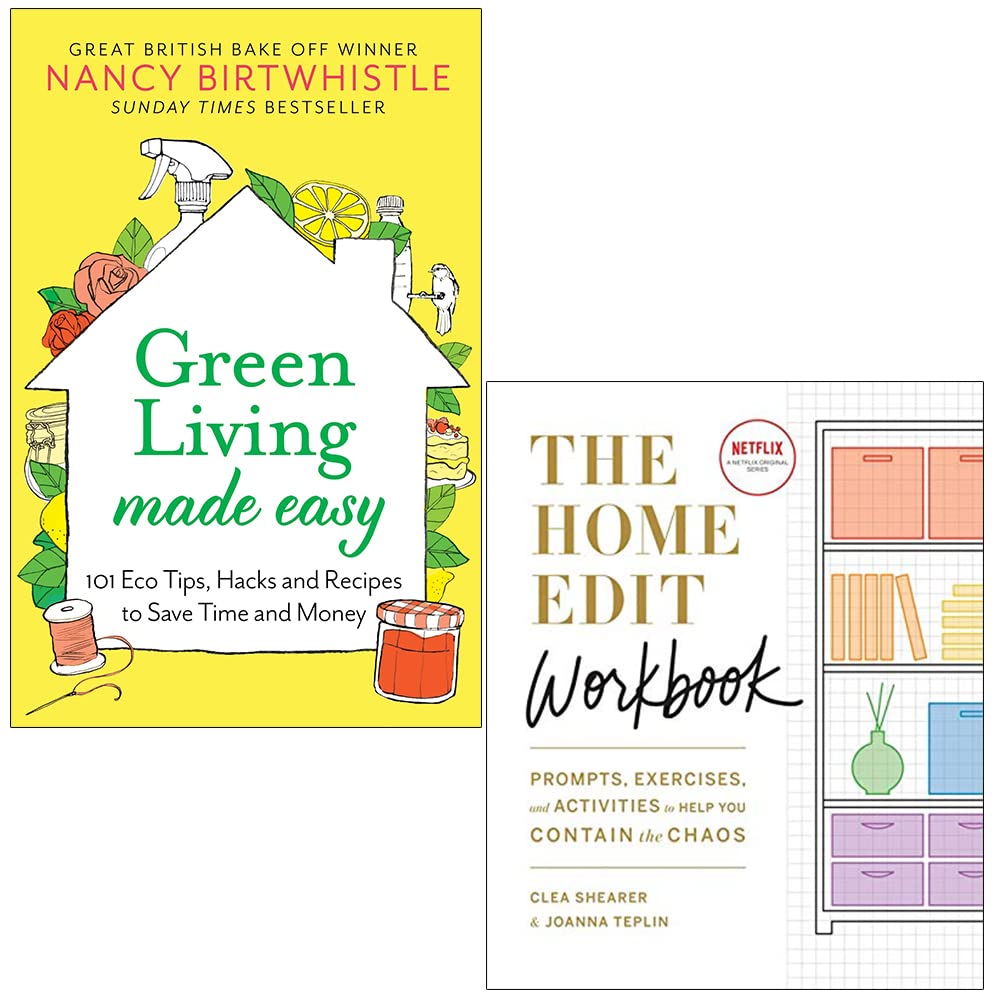 Green Living Made Easy By Nancy Birtwhistle & The Home Edit Workbook By Clea Shearer, Joanna Teplin 2 Books Collection Set
