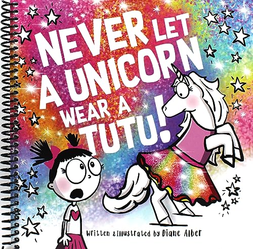 Never Let a Unicorn Wear a Tutu!