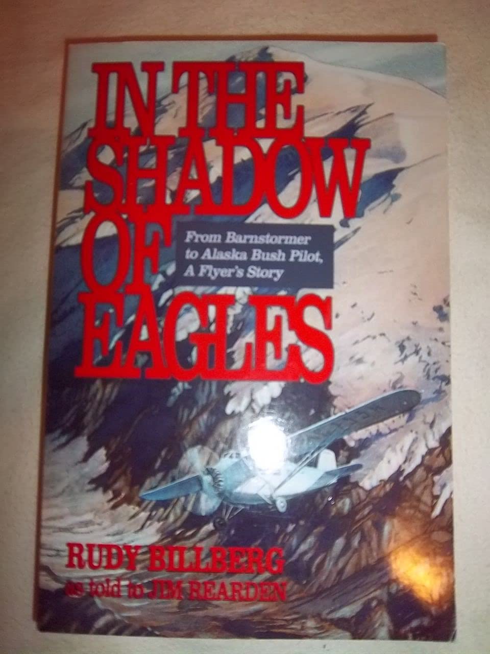 Buy In the Shadow of Eagles: From Barnstormer to Alaska Bush Pilot, a Flyer's Story — BookShops.in