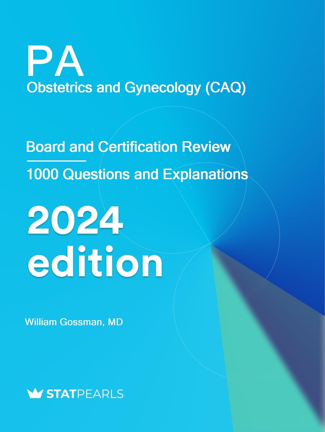 PA Obstetrics and Gynecology (CAQ): Board and Certification Review      Kindle Edition