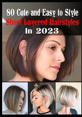 80 Cute and Easy To Style Short Layered Hairstyles in