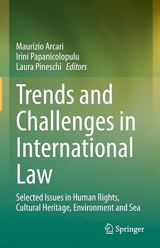Trends and Challenges in International Law: Selected Issues in Human Rights, Cultural Heritage, Environment and Sea