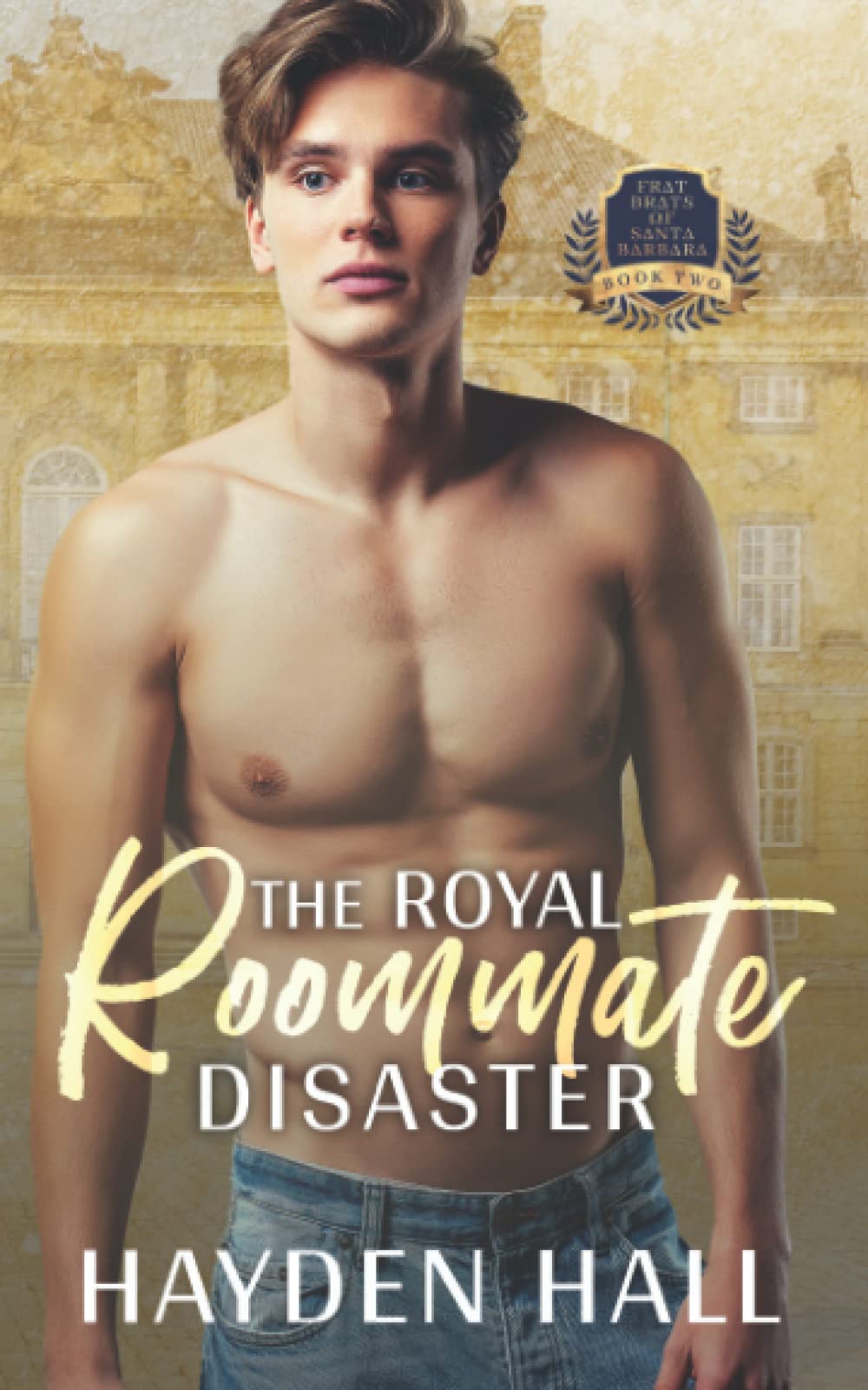 The Royal Roommate Disaster: 2 (Frat Brats of Santa Barbara)