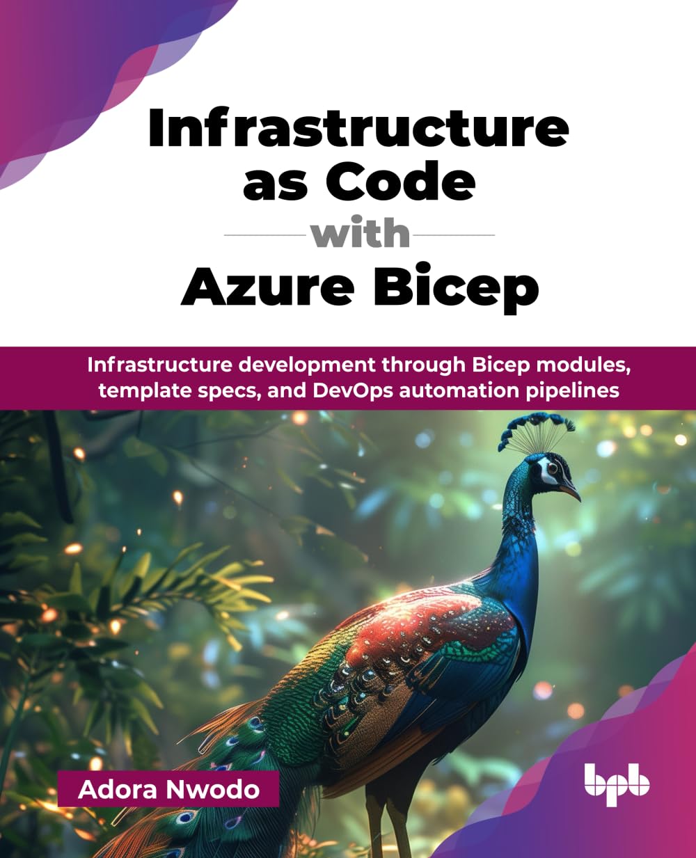 Infrastructure as Code with Azure Bicep: Infrastructure development through Bicep modules, template specs, and DevOps automation pipelines (English Edition)