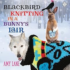 Blackbird Knitting in a Bunny's Lair Audiolibro Por Amy Lane arte de portada