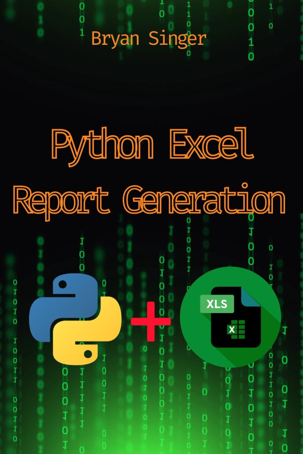 Python Excel Custom Report Generation: Creating Stunning Custom Reports with Ease (Python For Excel: Data Analysis,Python Excel csv,Python Excel ...