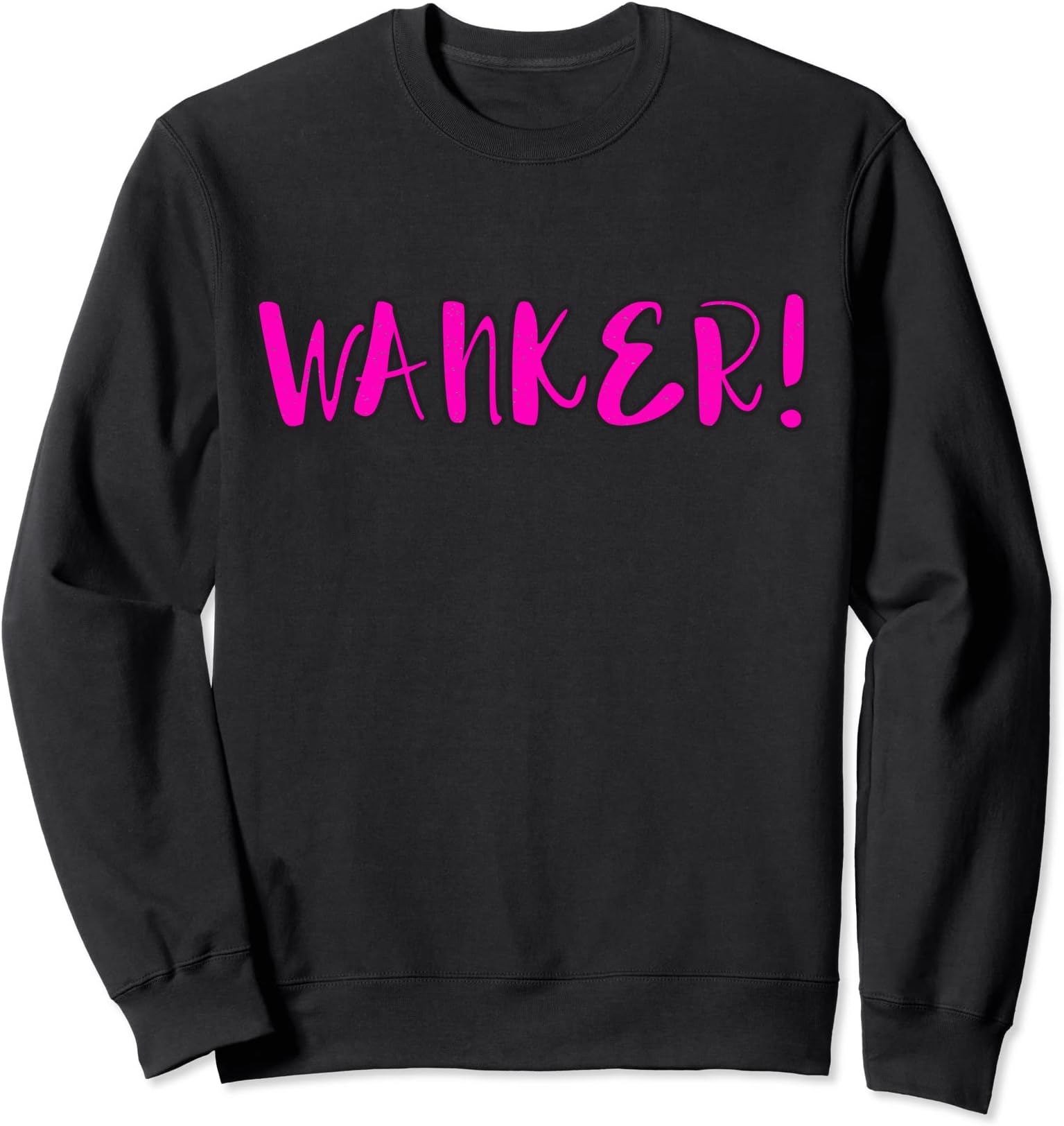 Introverts People Wanker British Slang Jerk GiftWanker - Funny Sarcastic British Slang Jerk Punk Apparel Sweatshirt