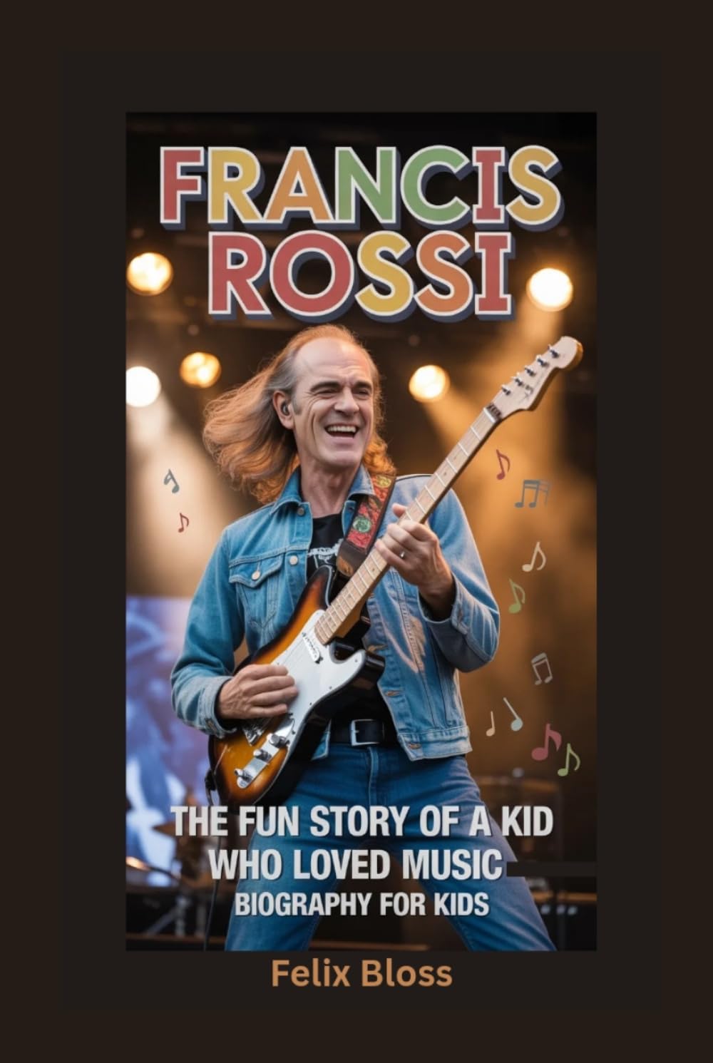 FRANCIS ROSSI: The Fun Story of a Kid Who Loved Music- Biography for kids