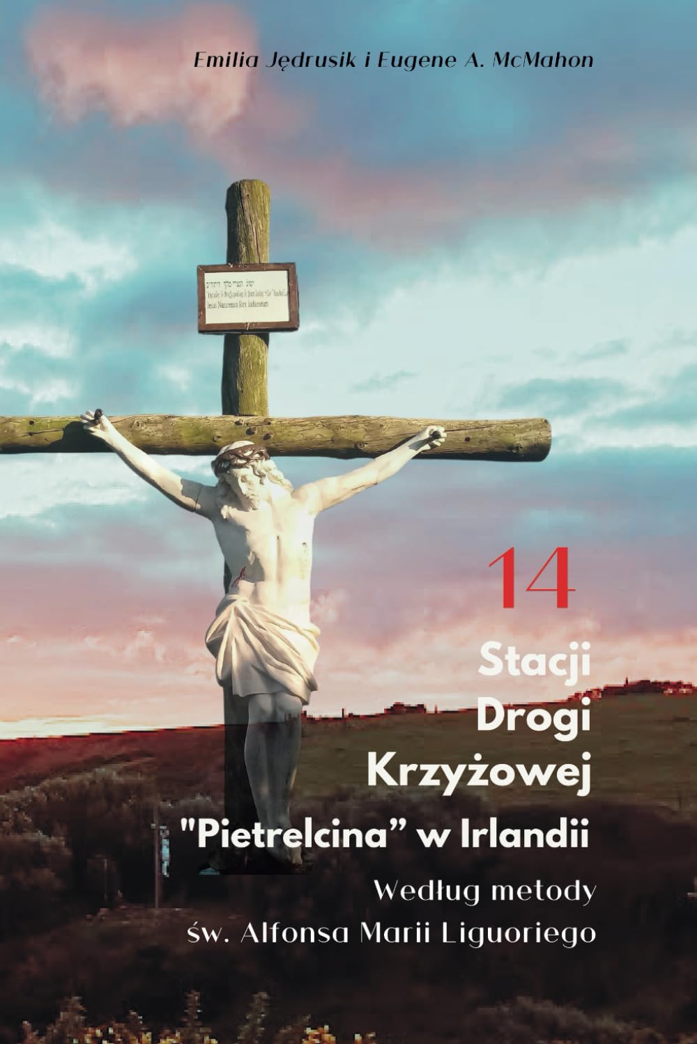 14 Stacji Drogi Krzyżowej Pietrelcina w Irlandii.: Wierne Refleksje Na Temat Świętej Ścieżki Irlandii.