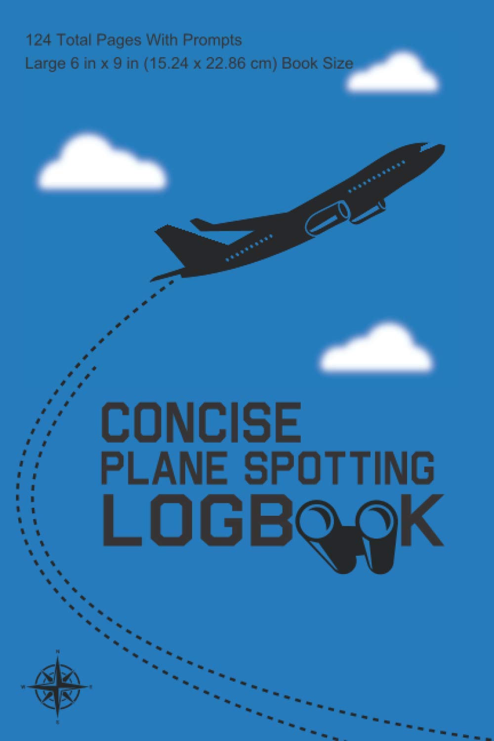 Concise Plane Spotting Logbook: Aircraft Spotting Logbook, And Plane Spotting Journal For The Ardent Aviation Lover (6"x9" 124 Pages With Prompts)