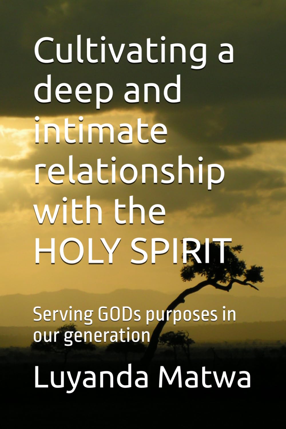 Cultivating a deep and intimate relationship with the HOLY SPIRIT: Serving GODs purposes in our generation: 2 (Communion of the HOLY SPIRIT, and the ... with the FATHER and HIS SON, JESUS CHRIST)