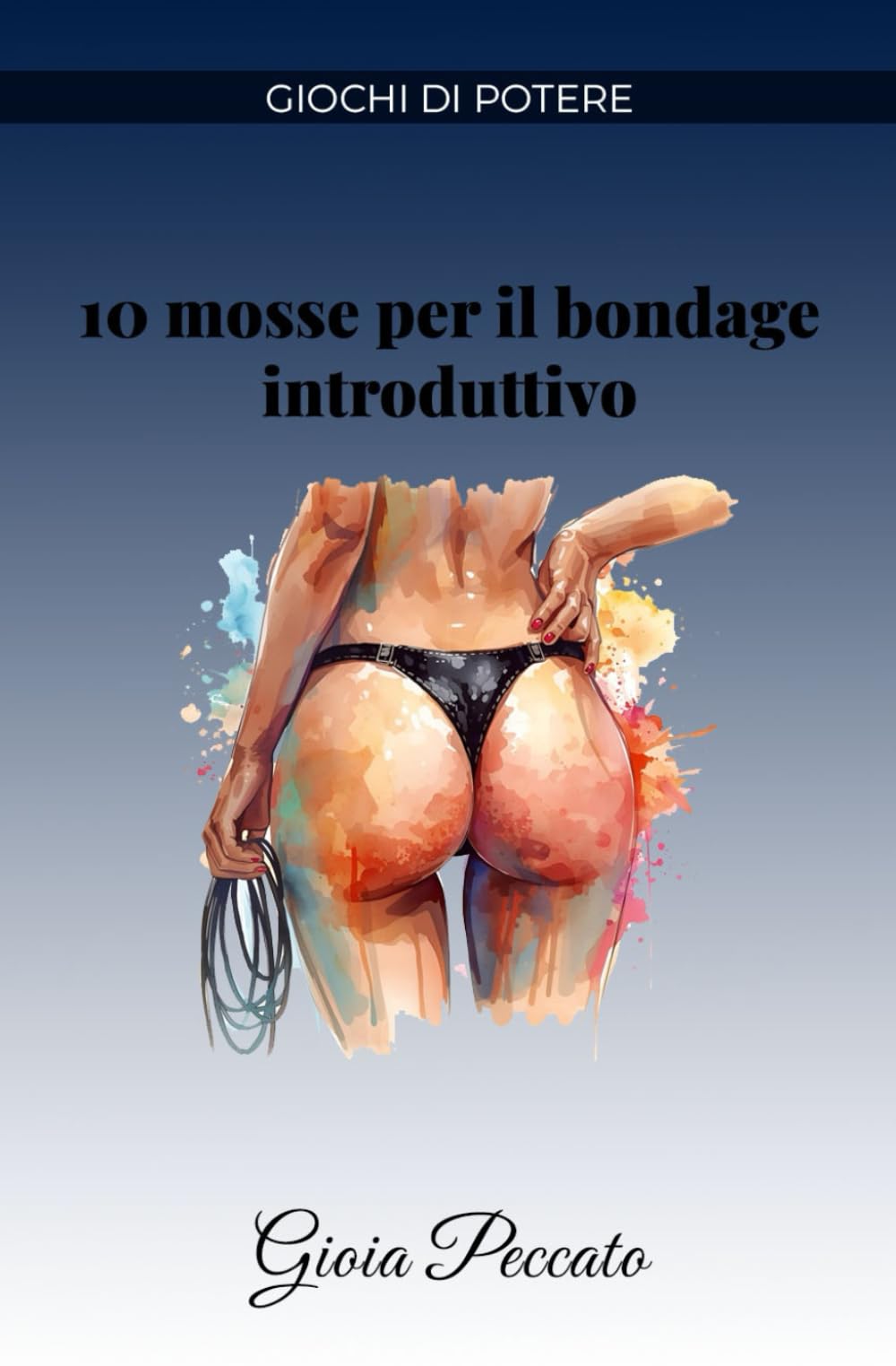 10 mosse per il bondage introduttivo (Manuali del Piacere)