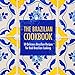The Brazilian Cookbook: 50 Delicious Brazilian Recipes for Real Brazilian Cooking (2nd Edition)