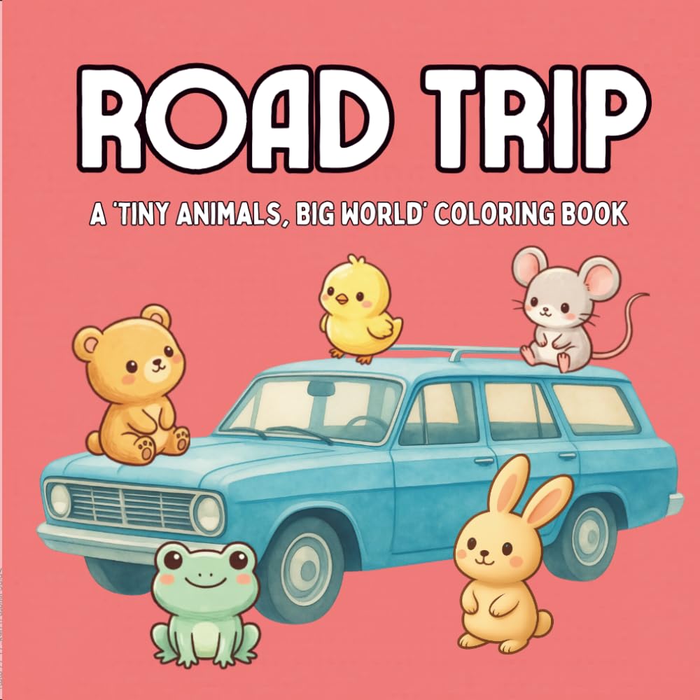 Road Trip: A 'Tiny Animals, Big World' Coloring Book