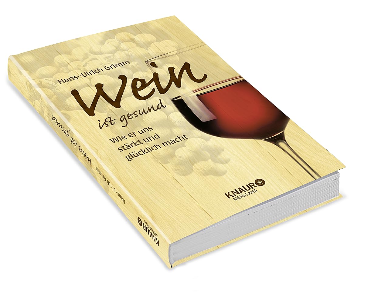 Wein ist gesund: Wie er uns stärkt und glücklich macht