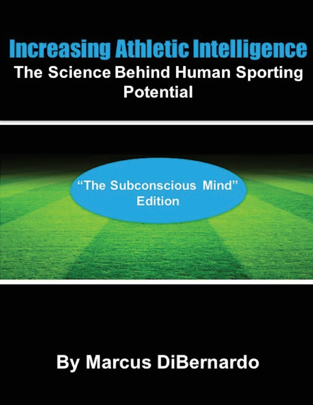 Increasing Athletic Intelligence: The Science Behind Human Sporting Potential "The Subconscious Mind" Edition