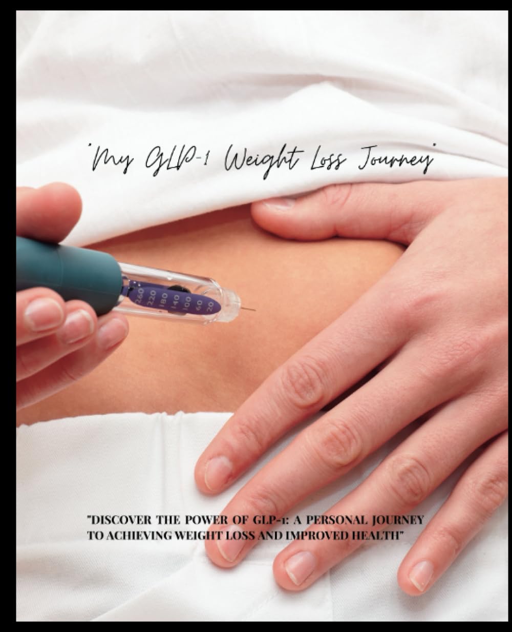 "My GLP-1 Weight Loss Journey": "DISCOVER THE POWER OF GLP-1: A PERSONAL JOURNEY TO ACHIEVING WEIGHT LOSS AND IMPROVED HEALTH" Paperback – 26 Jun. 2023