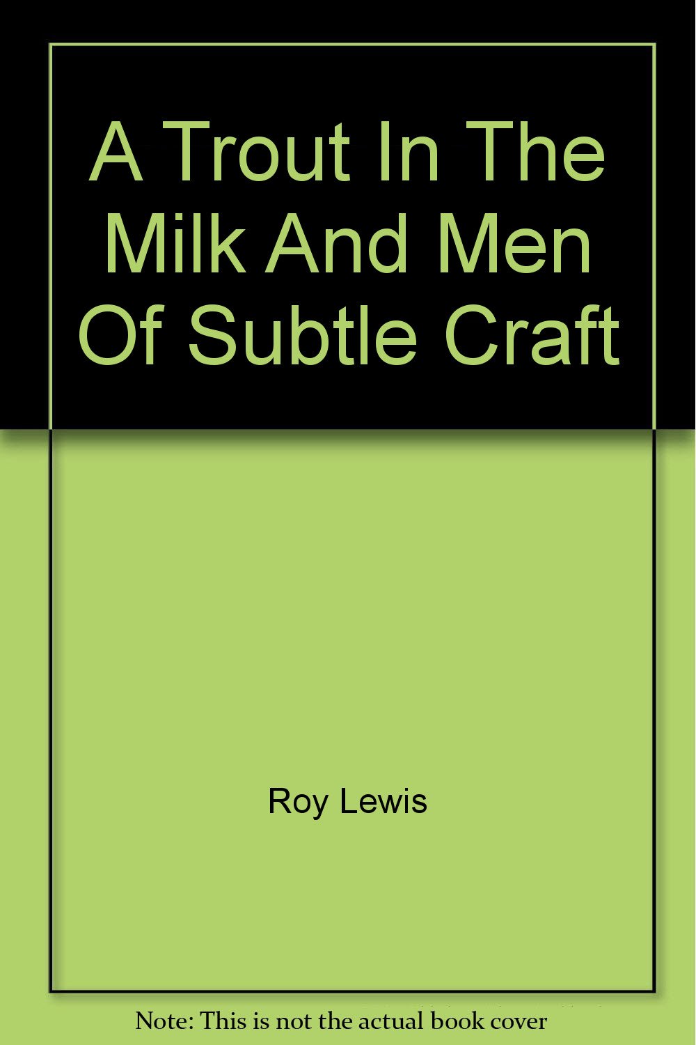 A Trout In The Milk And Men Of Subtle Craft Books